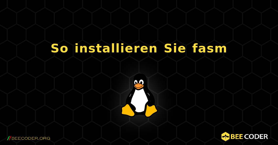 So installieren Sie fasm . Linux