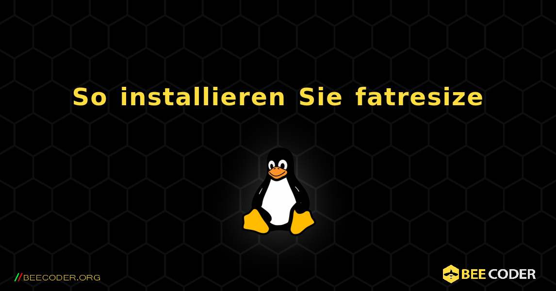 So installieren Sie fatresize . Linux