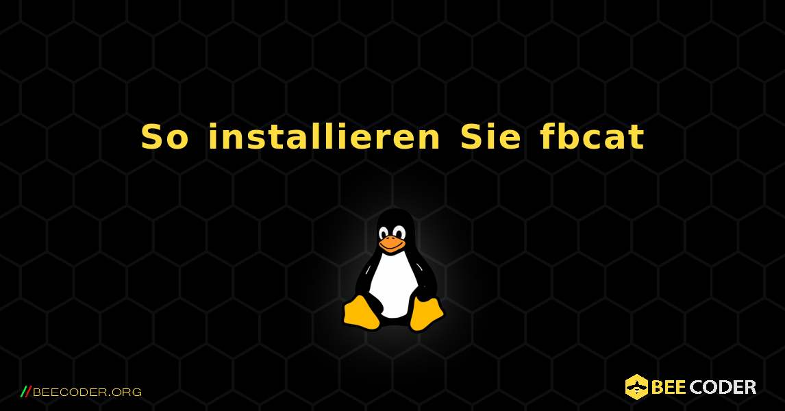 So installieren Sie fbcat . Linux