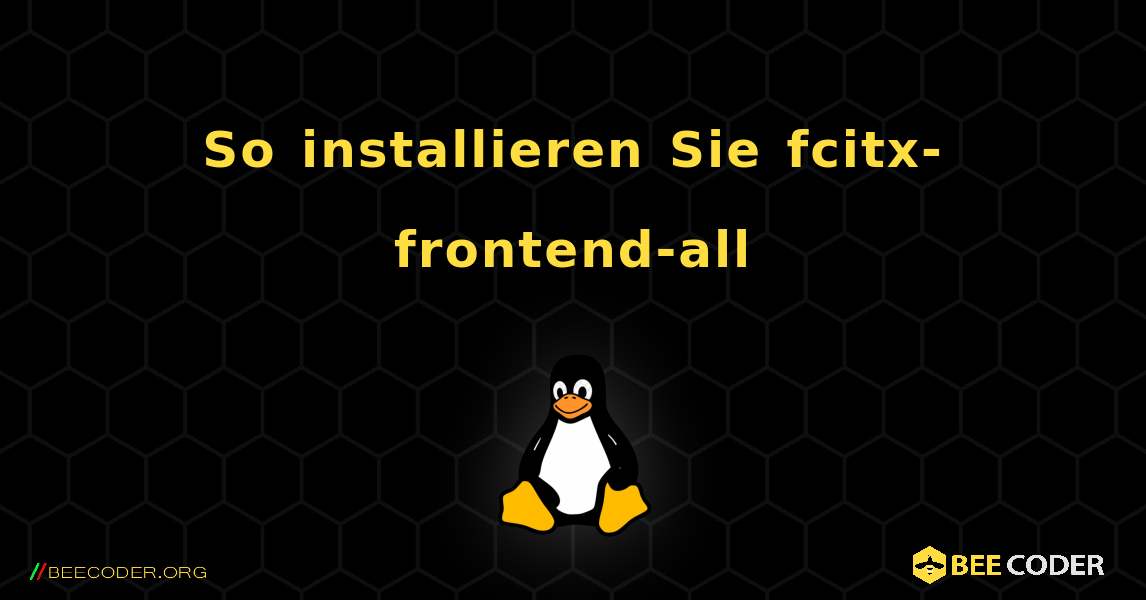 So installieren Sie fcitx-frontend-all . Linux