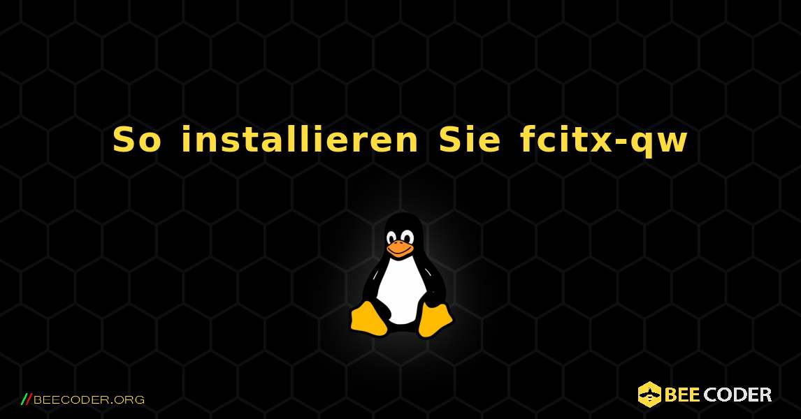 So installieren Sie fcitx-qw . Linux