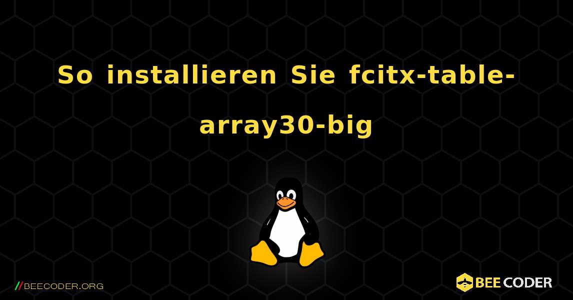 So installieren Sie fcitx-table-array30-big . Linux