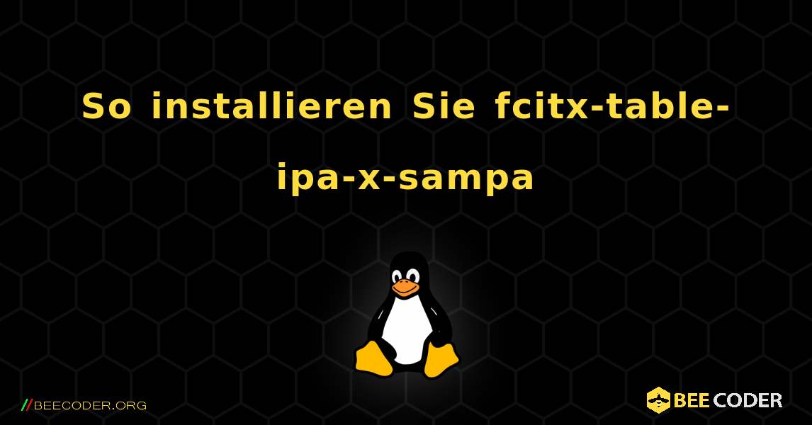 So installieren Sie fcitx-table-ipa-x-sampa . Linux