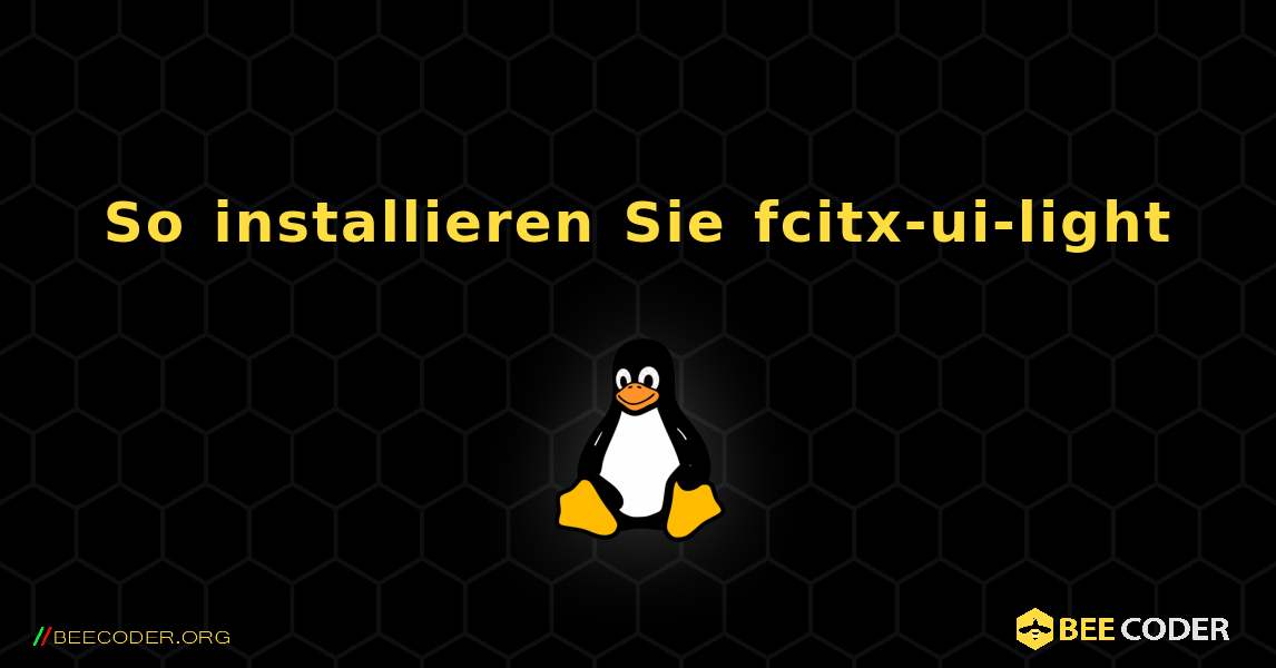 So installieren Sie fcitx-ui-light . Linux