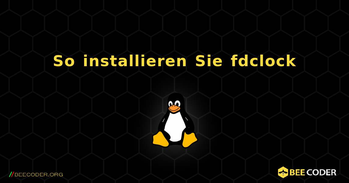 So installieren Sie fdclock . Linux