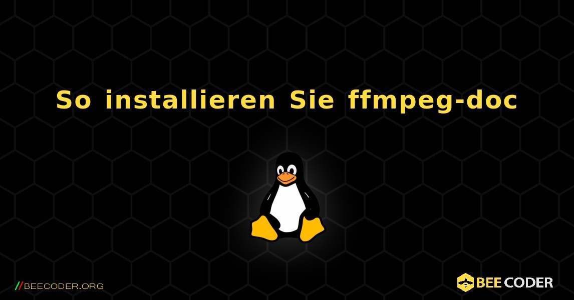 So installieren Sie ffmpeg-doc . Linux