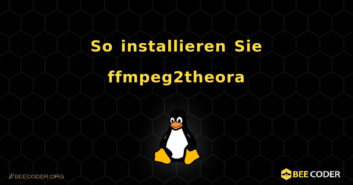 So installieren Sie ffmpeg2theora . Linux
