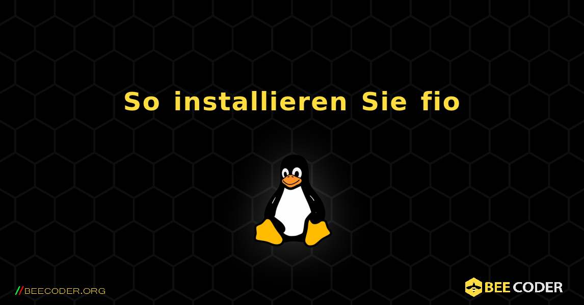 So installieren Sie fio . Linux
