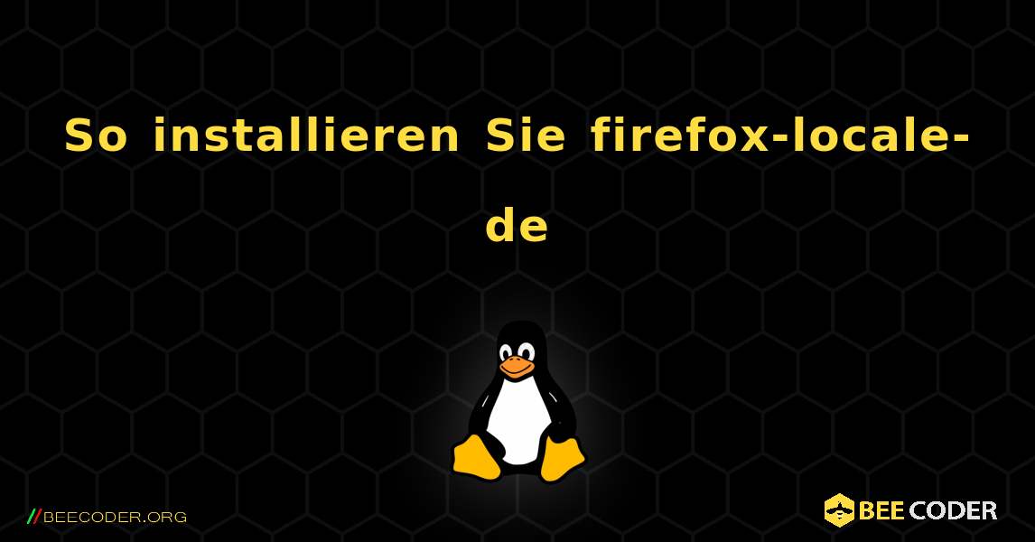 So installieren Sie firefox-locale-de . Linux