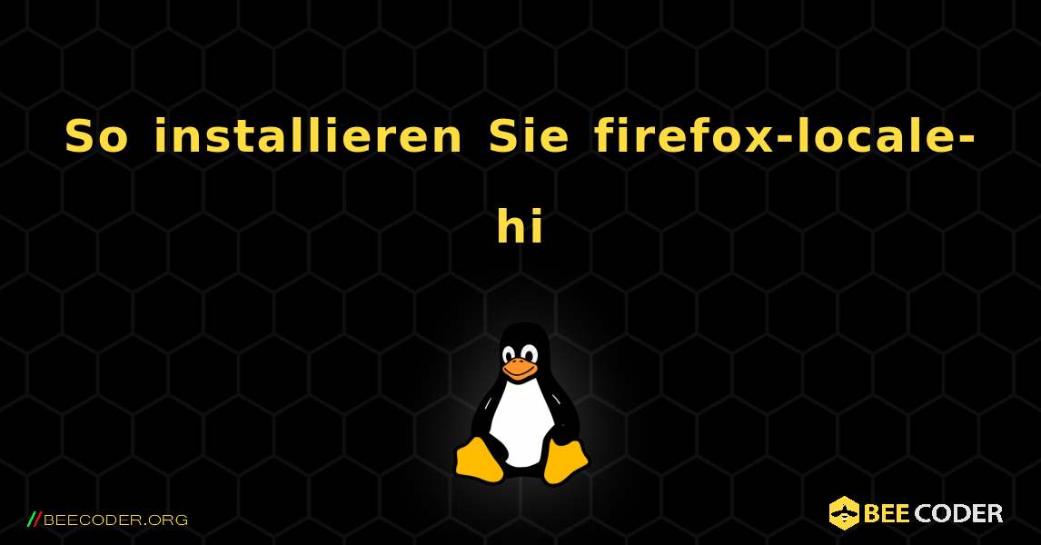 So installieren Sie firefox-locale-hi . Linux