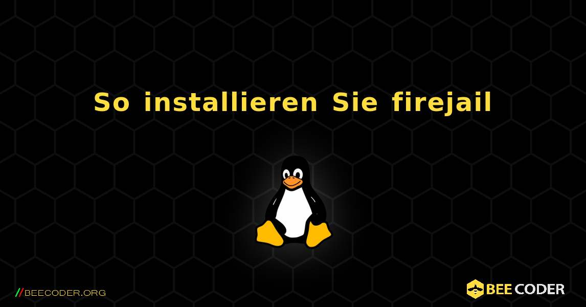 So installieren Sie firejail . Linux