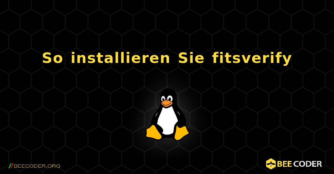 So installieren Sie fitsverify . Linux