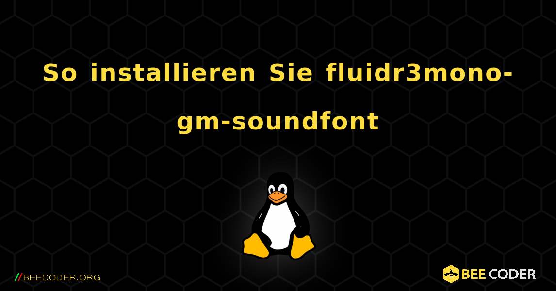 So installieren Sie fluidr3mono-gm-soundfont . Linux