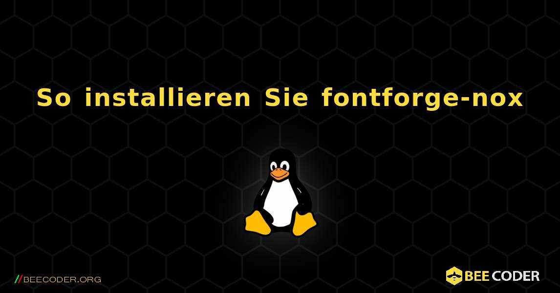 So installieren Sie fontforge-nox . Linux