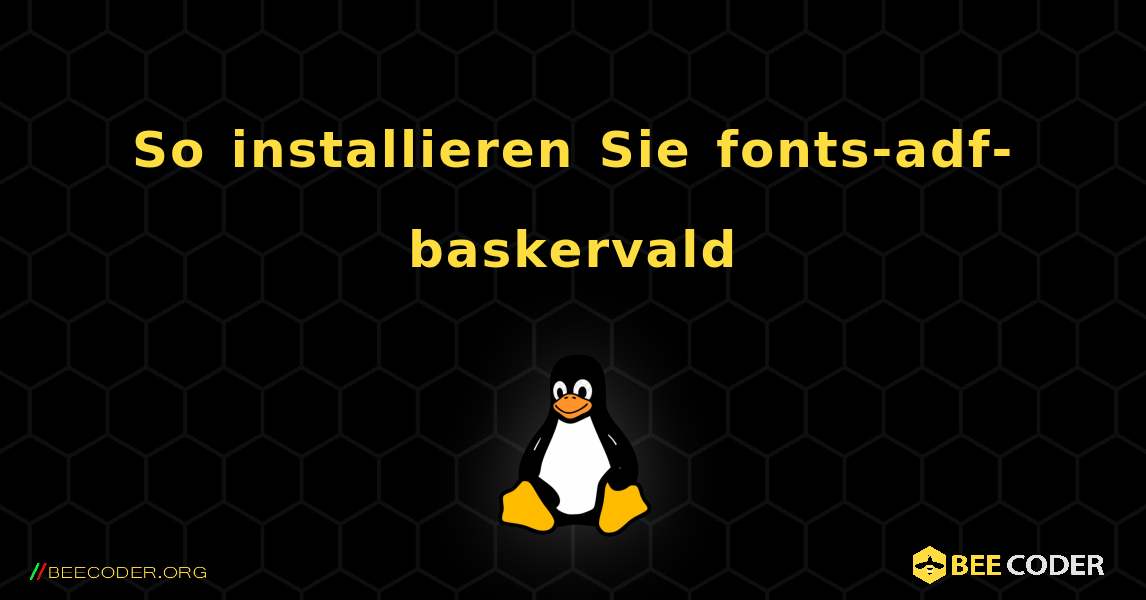 So installieren Sie fonts-adf-baskervald . Linux