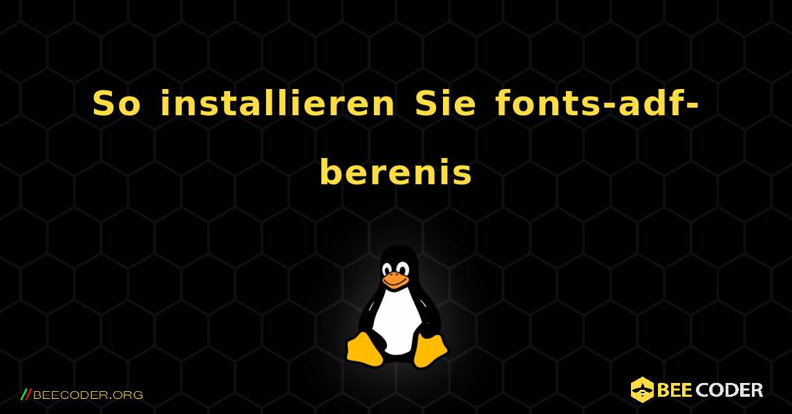 So installieren Sie fonts-adf-berenis . Linux