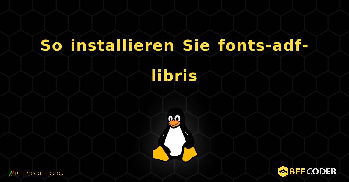 So installieren Sie fonts-adf-libris . Linux