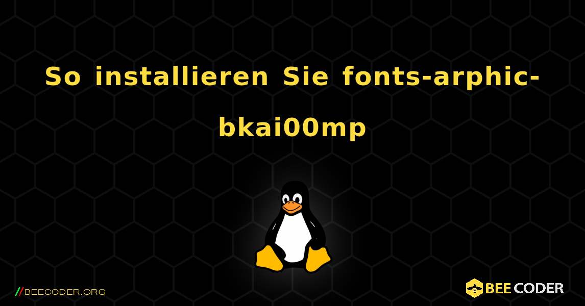 So installieren Sie fonts-arphic-bkai00mp . Linux