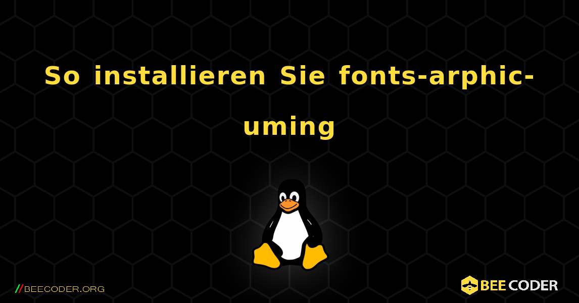 So installieren Sie fonts-arphic-uming . Linux