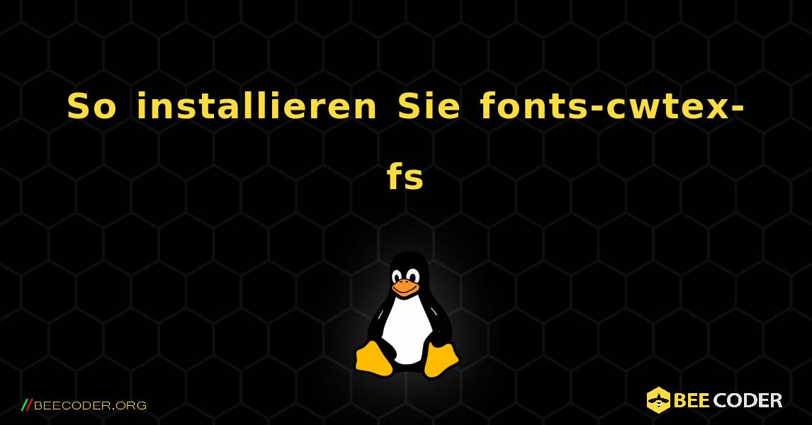 So installieren Sie fonts-cwtex-fs . Linux