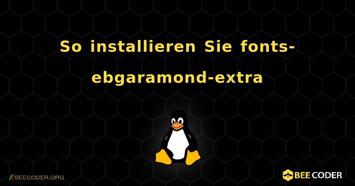 So installieren Sie fonts-ebgaramond-extra . Linux