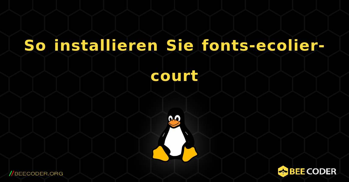 So installieren Sie fonts-ecolier-court . Linux