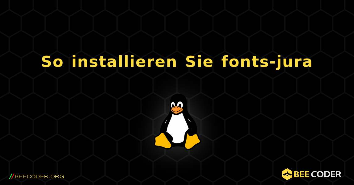 So installieren Sie fonts-jura . Linux