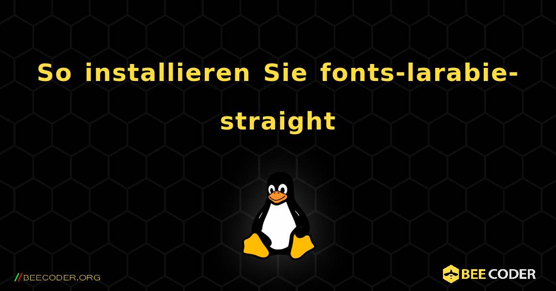 So installieren Sie fonts-larabie-straight . Linux