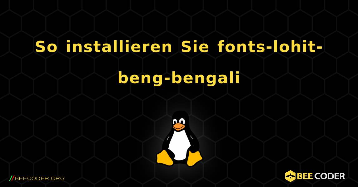 So installieren Sie fonts-lohit-beng-bengali . Linux