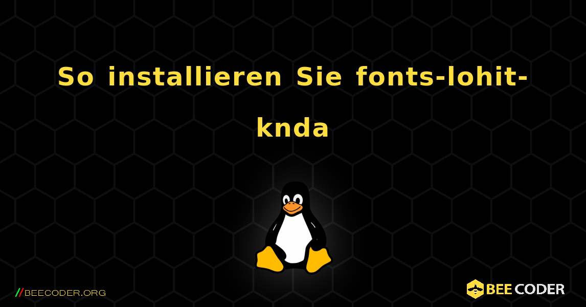 So installieren Sie fonts-lohit-knda . Linux