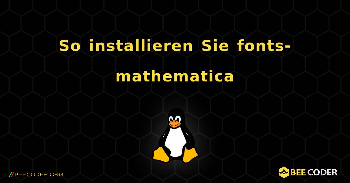 So installieren Sie fonts-mathematica . Linux