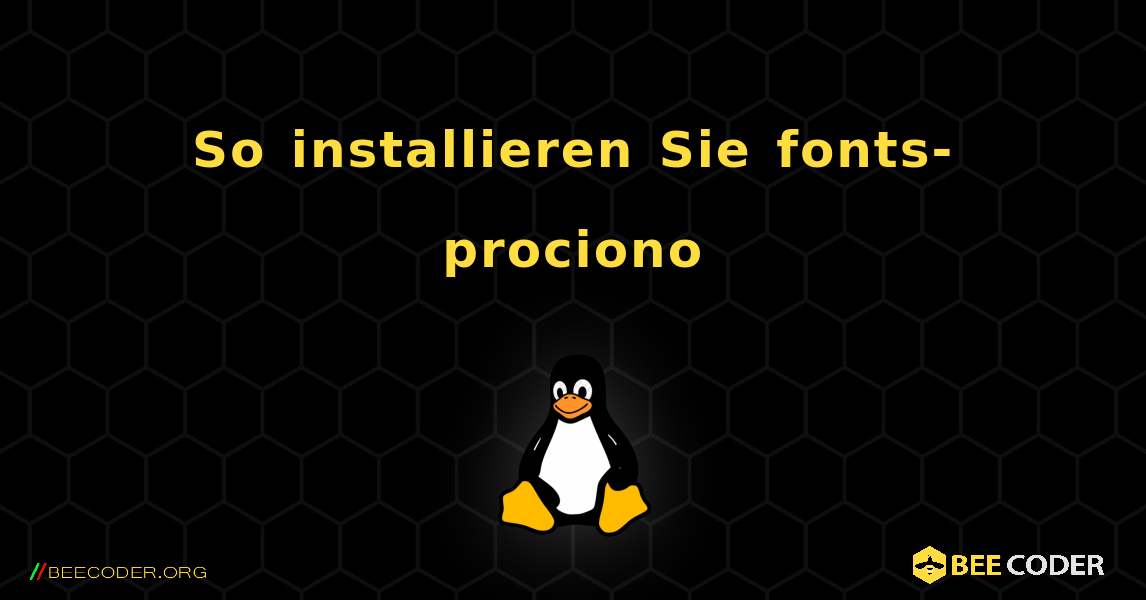 So installieren Sie fonts-prociono . Linux
