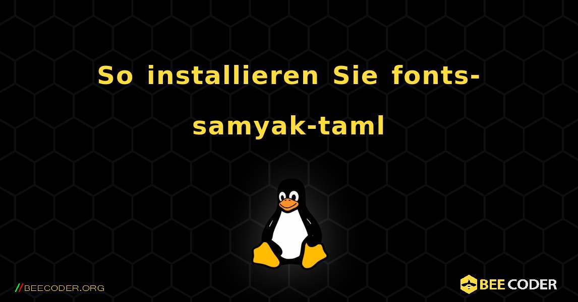 So installieren Sie fonts-samyak-taml . Linux