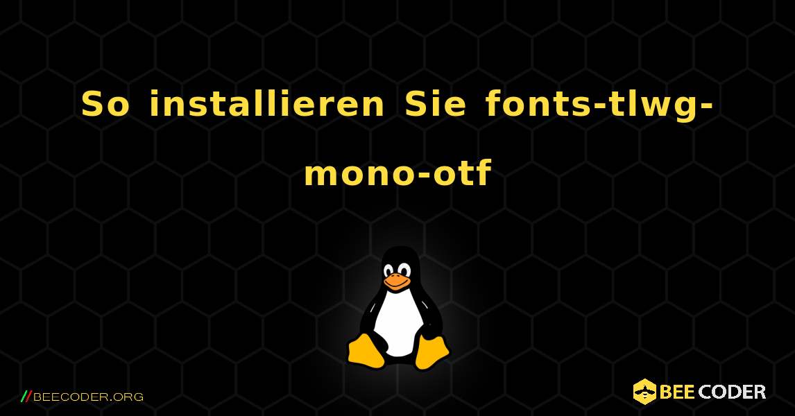 So installieren Sie fonts-tlwg-mono-otf . Linux
