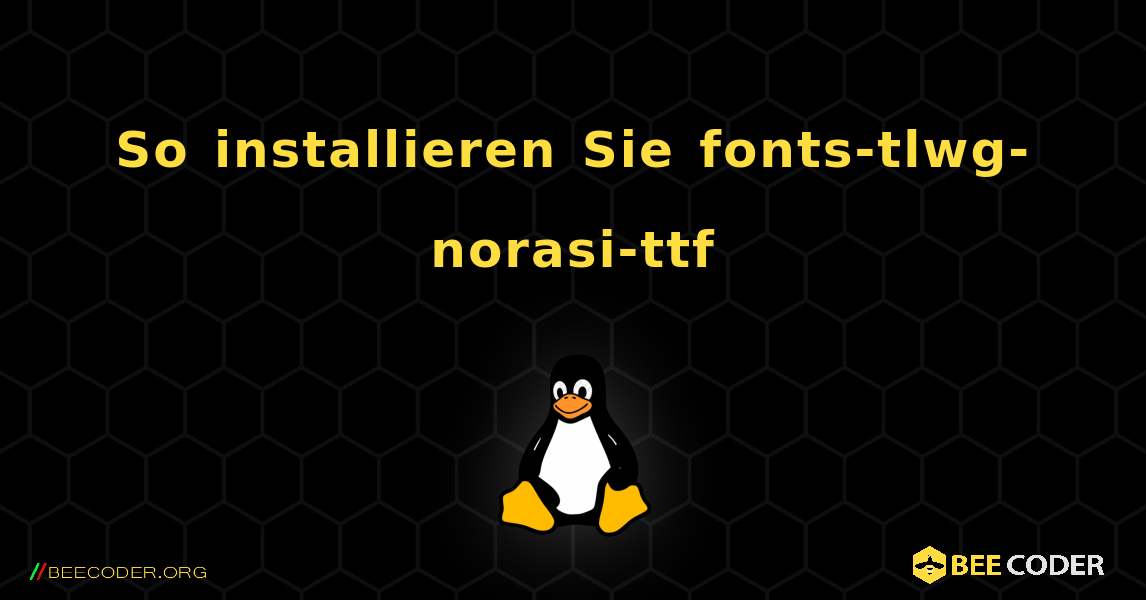 So installieren Sie fonts-tlwg-norasi-ttf . Linux