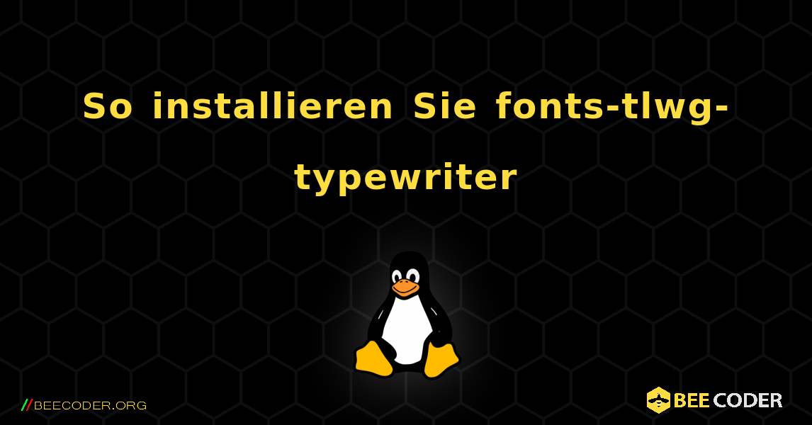 So installieren Sie fonts-tlwg-typewriter . Linux