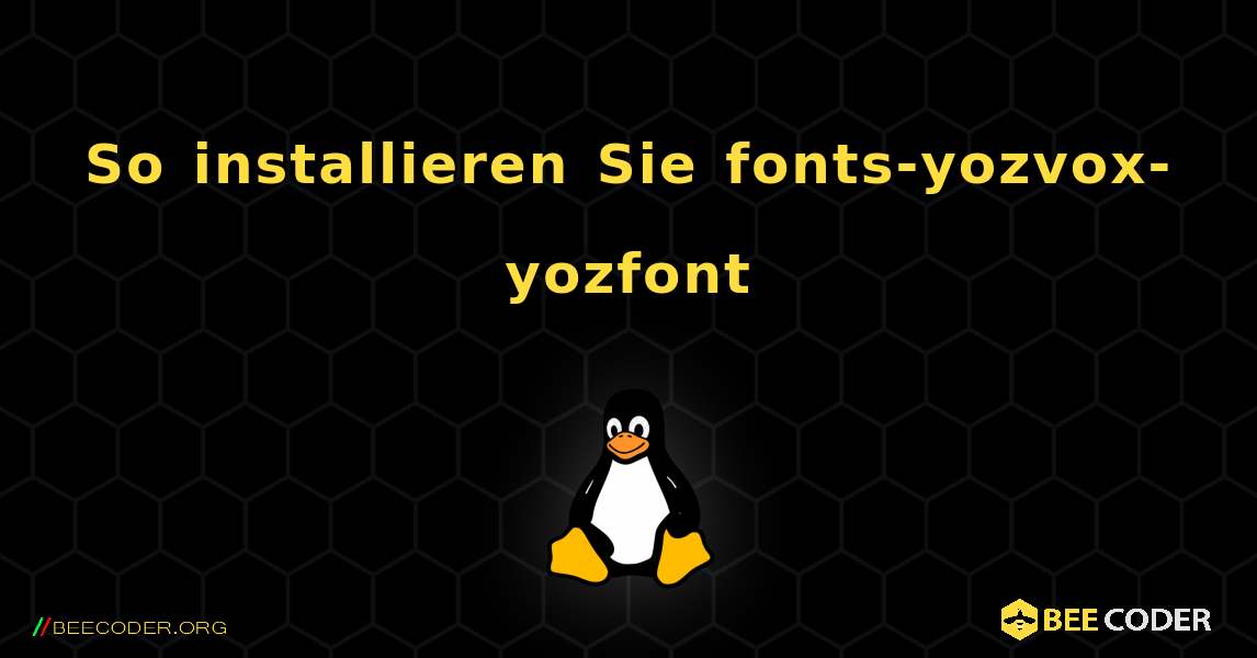 So installieren Sie fonts-yozvox-yozfont . Linux