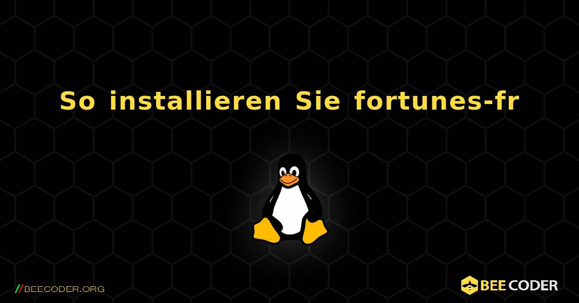 So installieren Sie fortunes-fr . Linux