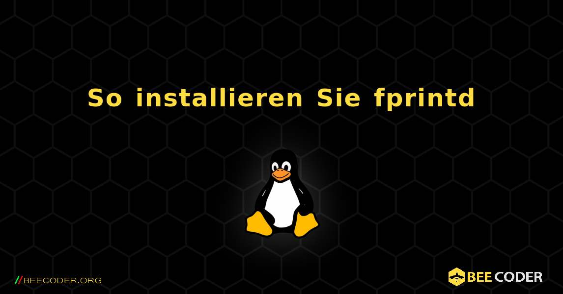 So installieren Sie fprintd . Linux