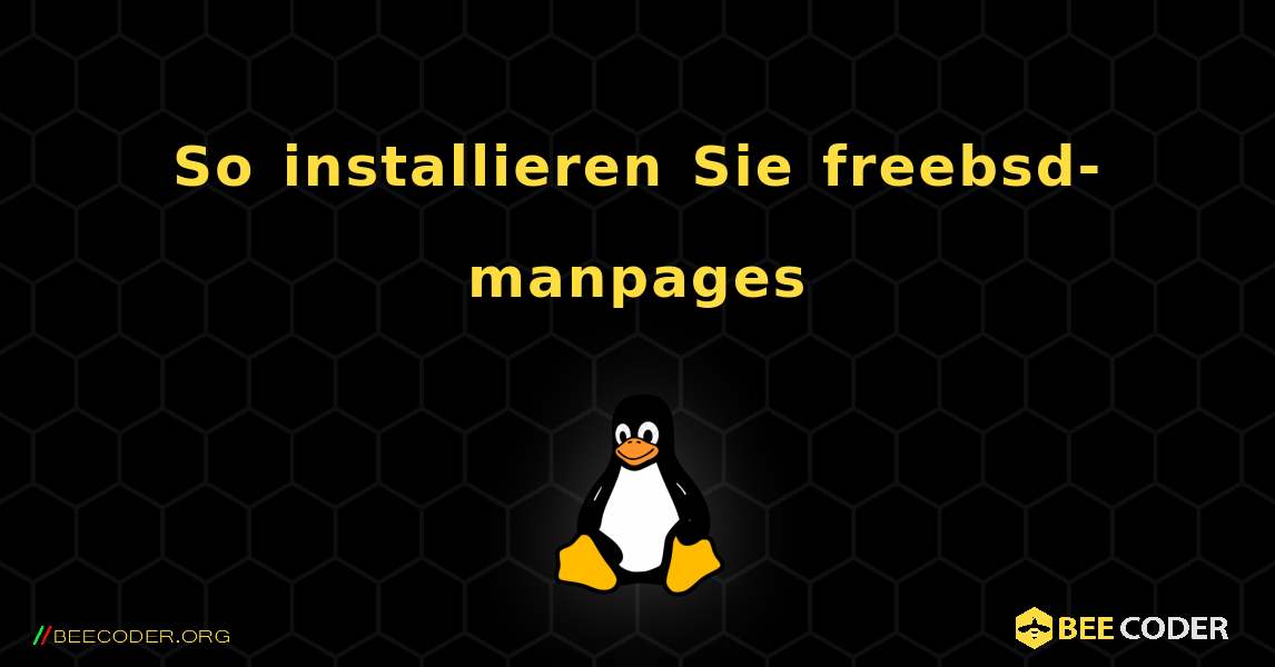 So installieren Sie freebsd-manpages . Linux