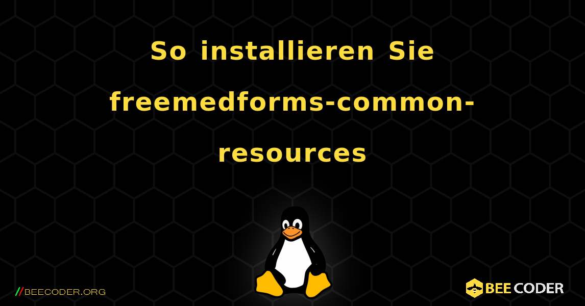 So installieren Sie freemedforms-common-resources . Linux