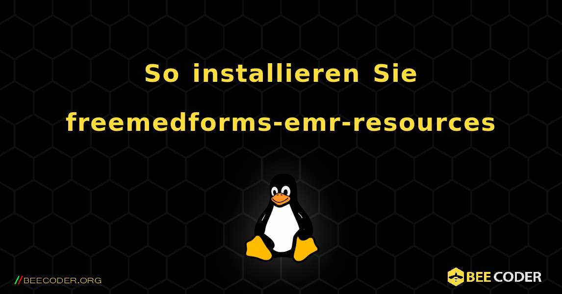 So installieren Sie freemedforms-emr-resources . Linux