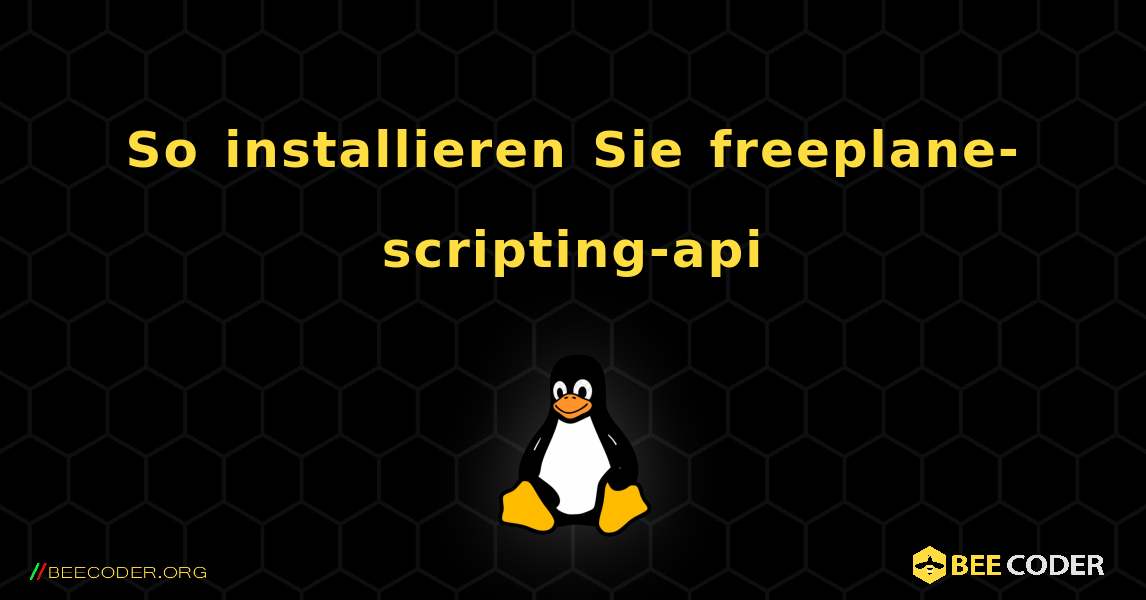 So installieren Sie freeplane-scripting-api . Linux