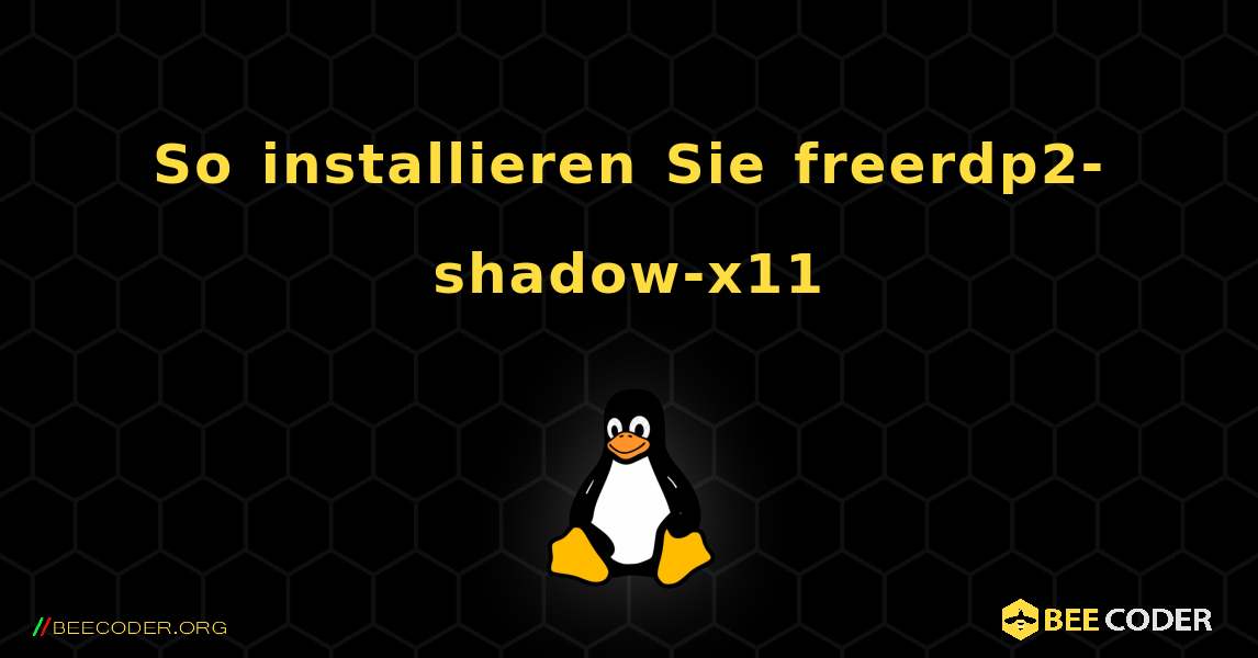 So installieren Sie freerdp2-shadow-x11 . Linux