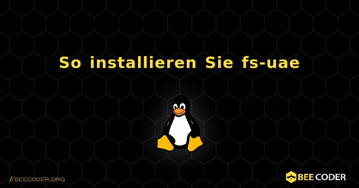 So installieren Sie fs-uae . Linux