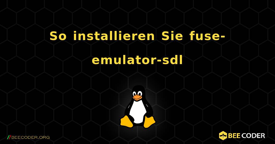 So installieren Sie fuse-emulator-sdl . Linux