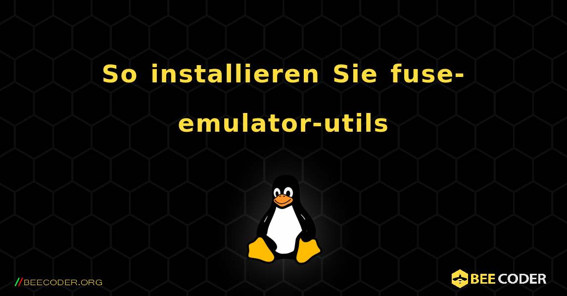 So installieren Sie fuse-emulator-utils . Linux