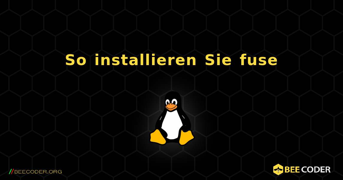 So installieren Sie fuse . Linux