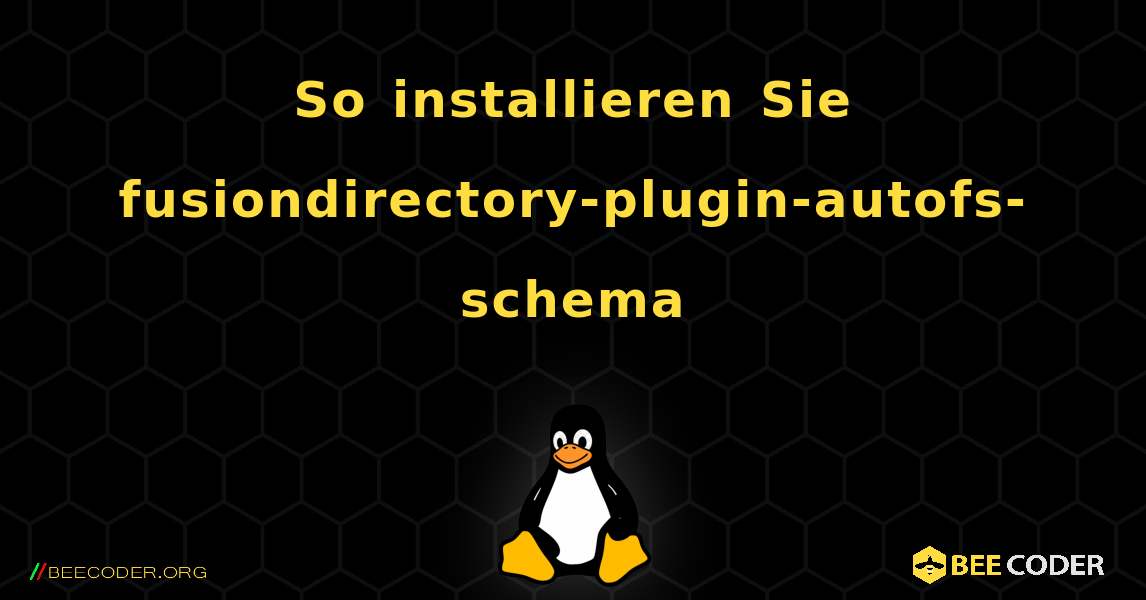 So installieren Sie fusiondirectory-plugin-autofs-schema . Linux