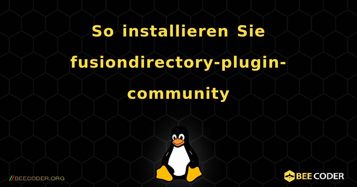 So installieren Sie fusiondirectory-plugin-community . Linux
